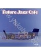  Сборник: Future Jazz Cafe....